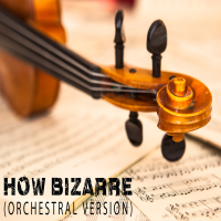 How Bizarre - Orchestral Version cover